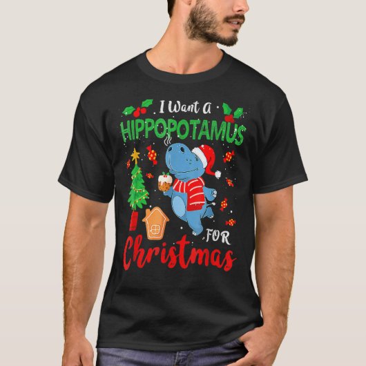 I Want A Hippopotamus For Christmas Xmas Hippo for Tシャツ (正面)
