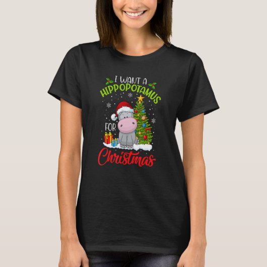 I Want A Hippopotamus For Christmas Xmas Hippo for Tシャツ (正面)