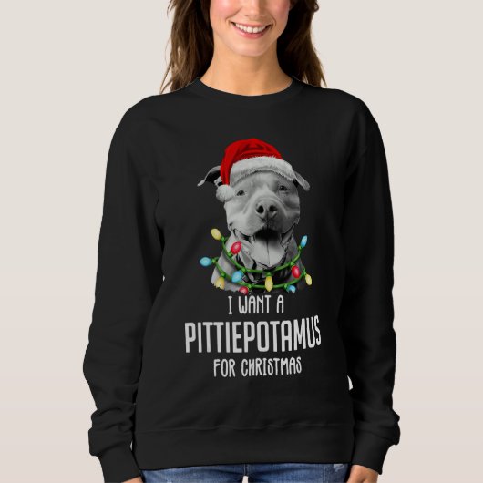 I Want A Pittiepotamus For Christmas Pitbull スウェットシャツ (正面)