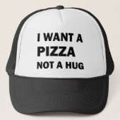 I Want A Pizza Not A Hug キャップ (正面)