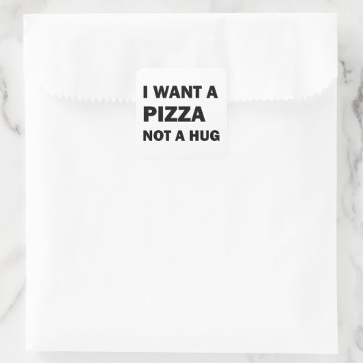 I Want A Pizza Not A Hug スクエアシール (バッグ)