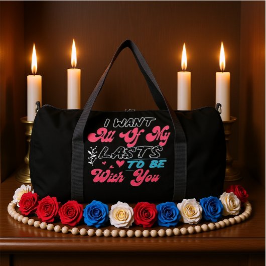 I Want All Of My Lasts To Be With You ダッフルバッグ