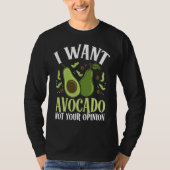 I Want Avocado Not Your Opinion Backprint Avocado Tシャツ (正面)