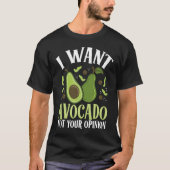 I Want Avocado Not Your Opinion Backprint Avocado Tシャツ (正面)
