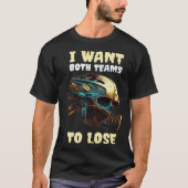 I Want Both Teams To Lose Tシャツ (正面)