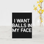 I Want In My Face, Funny, Jokes, Sarcastic  カード (黄色い花)