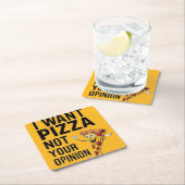 I want Pizza Not Your Opinion  スクエアペーパーコースター (インサイチュ)