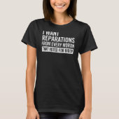 I Want Reparations From Every Mo ron on back Tシャツ (正面)