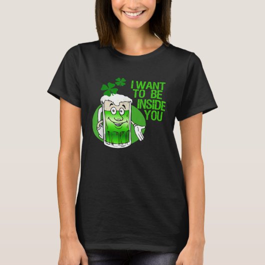 I Want To Be Inside You Apparel St Patrick Day Bee Tシャツ (正面)