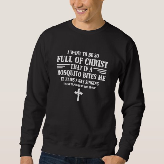 I Want To Be So Full Of Christ Catholic Christian スウェットシャツ (正面)