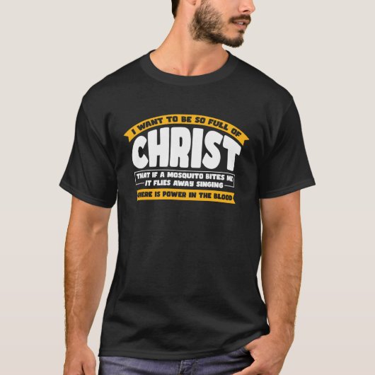I Want To Be So Full of Christ  Christian Tシャツ (正面)