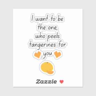 I Want To Be Your Tangerine Peeler Cute Funny Vale シール