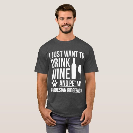 I want to drink wine and pet Rhodesian Ridgeback D Tシャツ (正面フル)