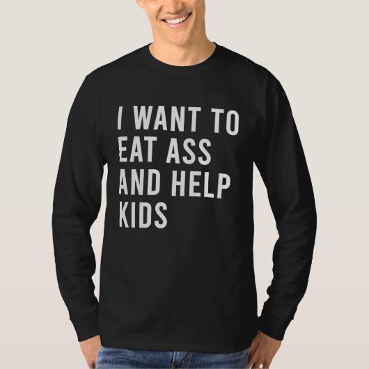 I Want To Eat And Help Kids Funny Butt Toys Tシャツ (正面)