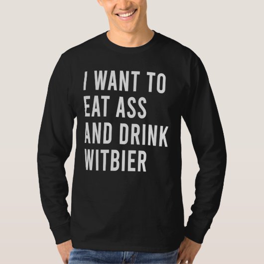 I Want To Eat Tail And Drink Witbier  Butt Toys Tシャツ (正面)