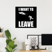 I Want To Leave Funny Alien UFO ポスター (ホームオフィス)