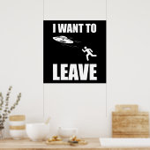 I Want To Leave Funny Alien UFO ポスター (キッチン)