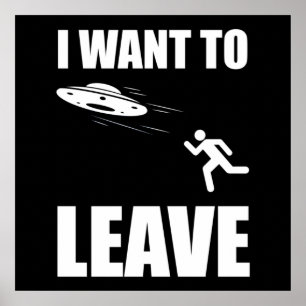 I Want To Leave Funny Alien UFO ポスター