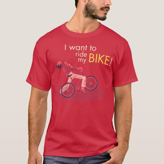 I Want To Ride My Bike Tシャツ (正面)