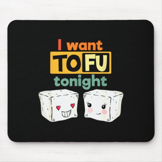 I Want Tofu Tonight, Funny Vegan マウスパッド (正面)