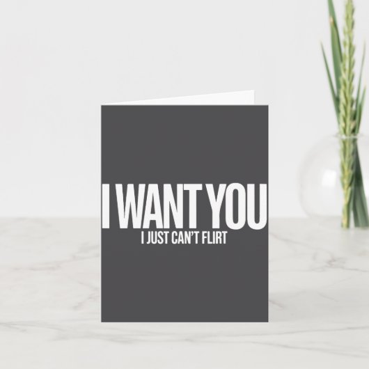 I Want You I Just Can’t Flirt Funny Sarcastic Quot カード (正面)