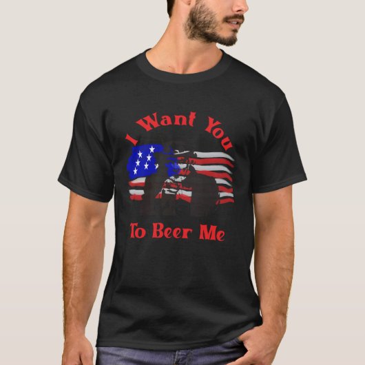 I Want You To Beer Me  4th July Uncle Sam Tシャツ (正面)
