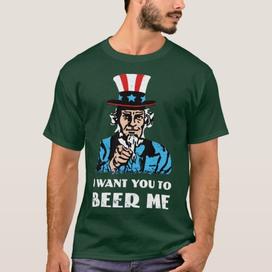 I Want You To Beer Me Tシャツ (正面)