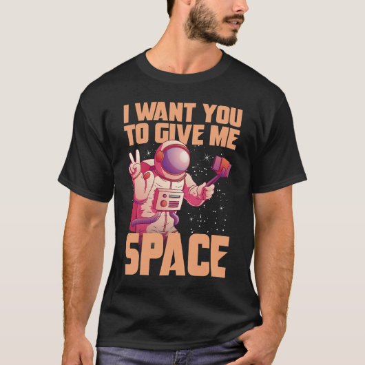I want you to give me space Funny Astronaut  Tシャツ (正面)