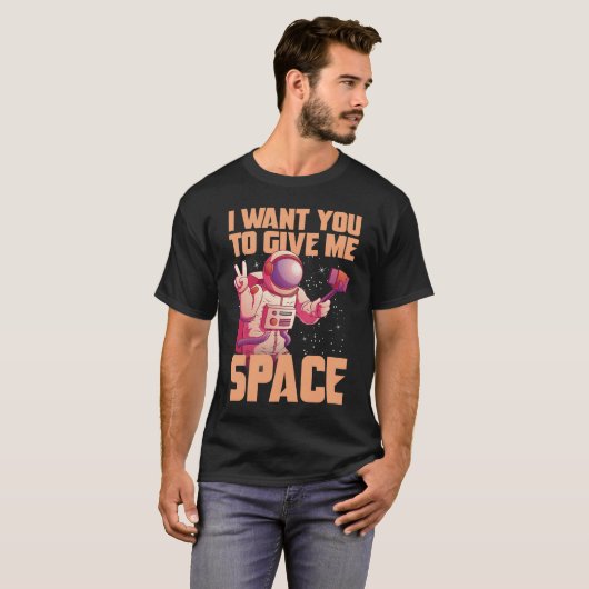 I want you to give me space Funny Astronaut  Tシャツ (正面フル)