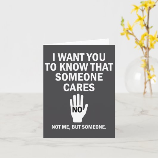 I Want You To Know That Someone Cares Not Me Funny カード (黄色い花)
