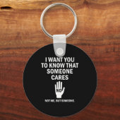 I Want You To Know That Someone Cares Not Me Funny キーホルダー (正面)