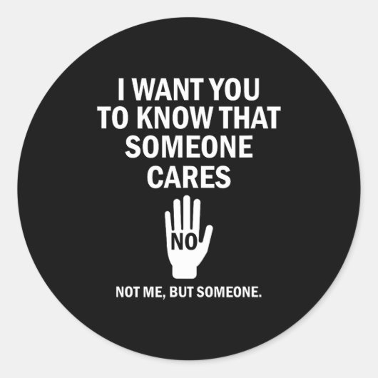 I Want You To Know That Someone Cares Not Me Funny ラウンドシール (正面)