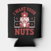 I Want Your Nuts Nutcracker Snarky Christmas Funny 缶クーラー (正面)