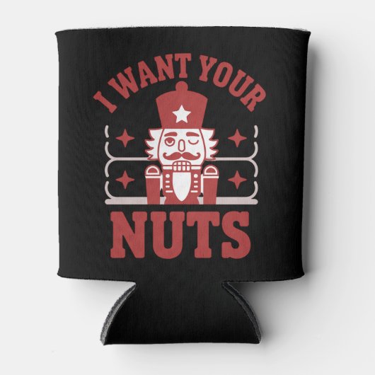 I Want Your Nuts Nutcracker Snarky Christmas Funny 缶クーラー (正面)