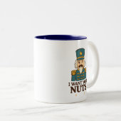I Want Your Nuts - Nutcracker Two-Tone Mug ツートーンマグカップ (正面右)