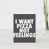 I Want Zza Not Feelings - Funny Foodie Quote  カード (正面)