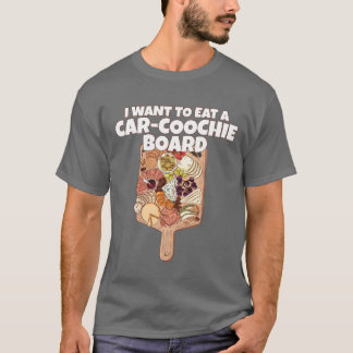 I Wanto Eat A CarCoochie Board Funny girl Tシャツ