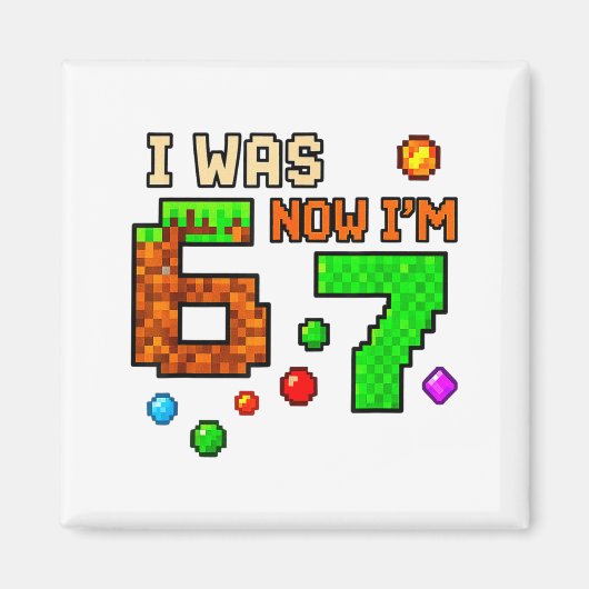 I Was 6 Now Im 7 Awesome Retro Gaming 67 Meme Jok  マグネット (正面)