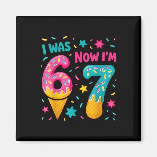 I Was 6 Now I'm 7 Six Seven Meme Ice Cream Drip Bi マグネット (正面)