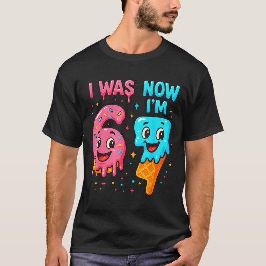 I Was 6 Now I'm 7 Years Old Birthday 67 Ice Cream  Tシャツ (正面)
