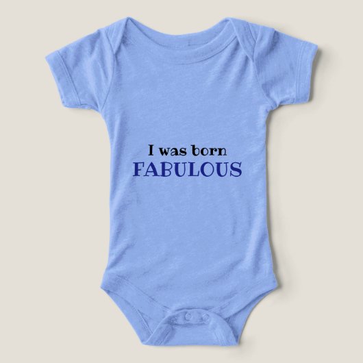 I Was Born Fabulous – cute Baby Bodysuit (デザイン正面)