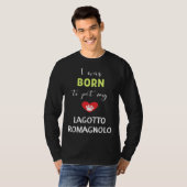 I Was Born To Pet My Lagotto Romagnolo Tシャツ (正面フル)