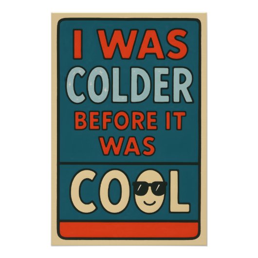 I Was Colder Before It Was Cool – Sarcastic Wild S ポスター (正面)