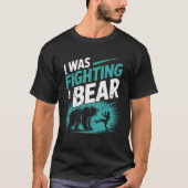I Was Fighting A Bear After Surgery Recovery Leg B Tシャツ (正面)
