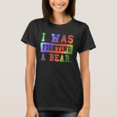 I Was Fighting A Bear - Funny Injury Recovery_3 Tシャツ (正面)