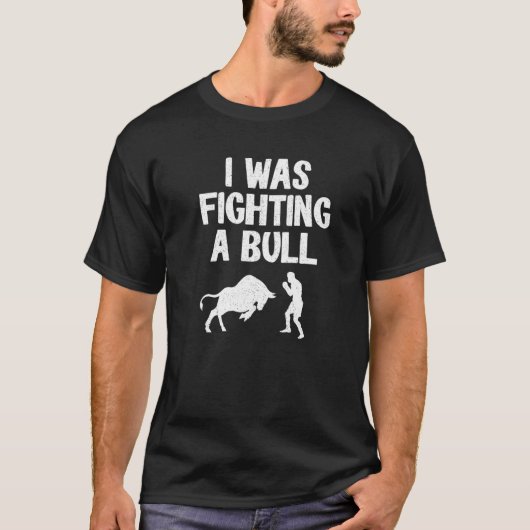 I Was Fighting A Bull After Surgery Recovery Leg B Tシャツ (正面)