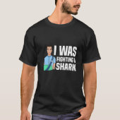 I Was Fighting A Shark Broken Bones 1 Tシャツ (正面)