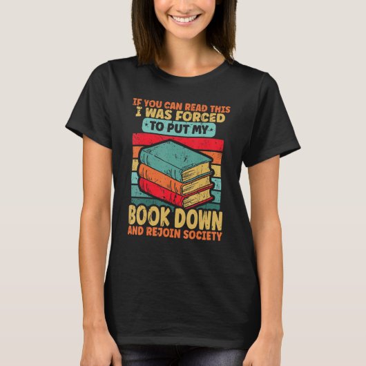I Was Forced To Put My Book Down Bookish Bookworm Tシャツ (正面)
