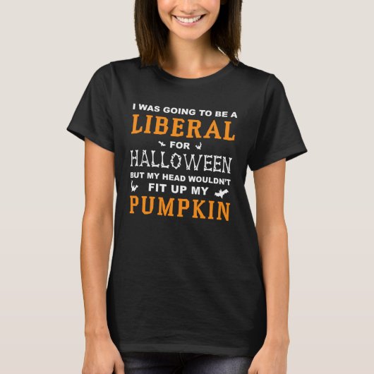 I was going to be a Liberal for Halloween Tシャツ (正面)