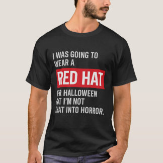 I Was Going To Wear A Red Hat For Halloween But I' Tシャツ
